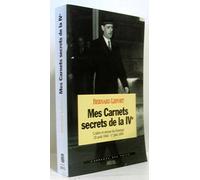 Mes carnets secrets de la IVe. L'aller et retour du Général (22 août 1944-1er juin 1958)