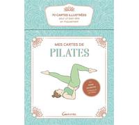 Mes cartes de pilates - 70 cartes illustrées pour un bien-être en mouvement - Coffret - - Anne Raymond - Grancher - Jeux livres objets