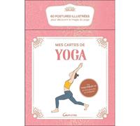 Mes Cartes De Yoga - 60 Postures Illustrées Pour Découvrir La Magie Du Yoga