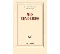 Florence Delay – Mes cendriers – Roman – Broché – Gallimard