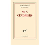 Mes cendriers - Florence Delay - Gallimard - broché - Roman