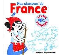 Mes chansons de France. Vol 1 • 6 chansons, 6 images, 6 puces • Livre Sonore dès 1 an