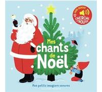 Elsa Fouquier – Mes chants de Noël – Mes petits imagiers sonores – Dès 1 an – Cartonné