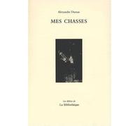 Mes chasses - Alexandre Dumas Père - La Bibliotheque - broché - Roman