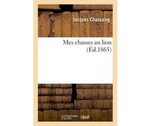 Mes chasses au lion Chassaing (Auteur)