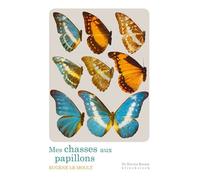 Mes chasses aux papillons - Eugène Le Moult - Klincksieck - broché - Beau livre