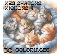 Mes chatons mignons: 50 planches à colorier