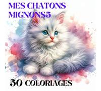MES CHATONS MIGNONS5: 50 COLORIAGES