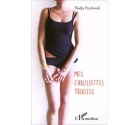 Mes chaussettes trouées - Nadja Psychouli - L'harmattan - broché - Roman