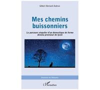Mes Chemins Buissonniers - Le Parcours Singulier D'un Domestique De Ferme Devenu Proviseur De Lycée
