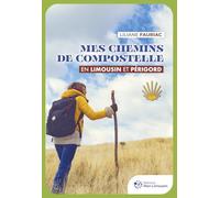 Mes chemins de Compostelle en Limousin et Périgord