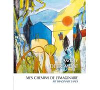 Mes Chemins De L'imaginaire Ou Les Méandres Intimes D'un Processus Créatif