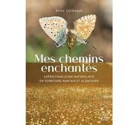 Mes chemins enchantés: Expédition d'une naturaliste en territoire nantais et alentours