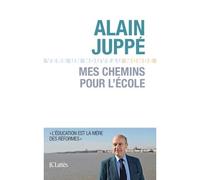 Mes chemins pour l'école - Alain Juppé - Lattes - broché - Essai