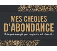 Mes chèques d'abondance: Carnet de chèques d'abondance et gratitude à remplir | Bons à compléter à chaque nouvelle lune | Carnet pour attirer ... l’attraction | Cadeau de Noel ou Anniversaire