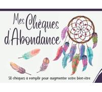 Mes chèques d'abondance: Carnet de chèques d'abondance et gratitude à remplir | Bons à compléter à chaque nouvelle lune | Carnet pour attirer ... l’attraction | Cadeau de Noel ou Anniversaire