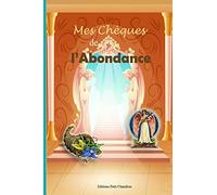 Mes chèques de l'abondance: Explications détaillées + 30 chèques de l'abondance inclus