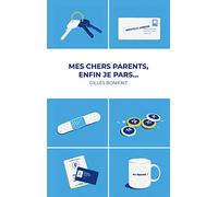Mes chers parents, enfin je pars...: Quand l'enfant quitte le nid