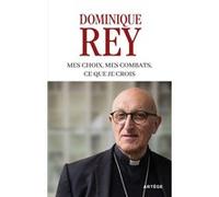 Mes choix, mes combats, ce que je crois Dominique Rey (Auteur), Samuel Pruvot (Contributions), Henrik Lindell (Contributions)