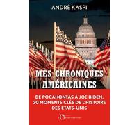 Mes chroniques américaines: De Pocahontas à Joe Biden, 20 moments-clés de l'histoire des États-Unis