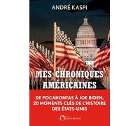 Mes chroniques américaines: De Pocahontas à Joe Biden, 20 moments-clés de l'histoire des États-Unis