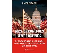 Mes chroniques américaines: De Pocahontas à Joe Biden, 20 moments-clés de l'histoire des États-Unis