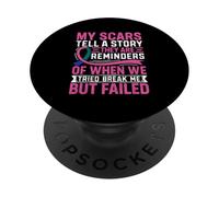 Mes Cicatrices racontent Une Histoire, Elles me rappellent Quand Nous Avons essayé Br PopSockets PopGrip Adhésif