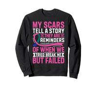 Mes Cicatrices racontent Une Histoire, Elles me rappellent Quand Nous Avons essayé Br Sweatshirt