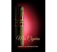 Mes cigares Carnet de dégustation: Fiches de dégustations à compléter | Indispensable pour tout amateur de cigare