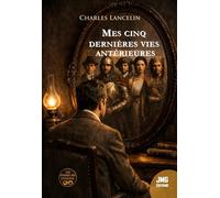 Mes cinq dernières vies antérieures - Charles Lancelin - Jmg - broché - Essai