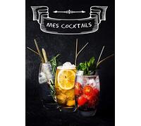 Mes cocktails: Cahier à remplir pour 90 recettes de cocktails, 21x29,7cm A4
