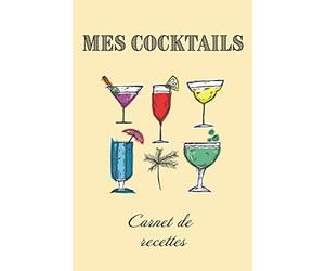 Mes Cocktails Carnet de Recettes: Livre de recettes et dégustations à compléter | Format 15,2 x 22,9 cm - 100 pages | Cocktail Club & Mixologie
