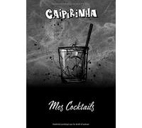 Mes Cocktails: Carnet vierge pour noter ses recettes de cocktails | à remplir | cocktail | cahier | 7"x 10" |100 pages