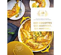 Mes cocottes qui mijotent qui mijotent...: 65 recettes copieuses et savoureuses pour des plats qui font plaisir à toute la famille