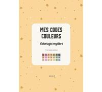 Mes codes couleurs: Coloriages mystère