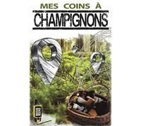 Mes Coins à Champignons: Cartographier vos taches, Recenser les espèces et Collecter vos observations | Journal de cueillette de champignons | Carnet ... Format compact: 12,85 x 19,84 cm | 105 pages