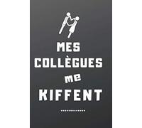 Mes collègues me kiffent: Cadeau humoristique pour collègue de bureau / Carnet de notes pour collègue de travail, bloc note marrant de 110 pages à offrir