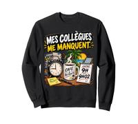 Mes Collègues Me Manquent Entre 9H Et 9H02 Sweatshirt