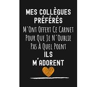 Mes Collègues Préférés: Carnet De Notes ligné, Idée Cadeau Pour Collegue de Travail Femme, Homme, Pour anniversaire noël humour