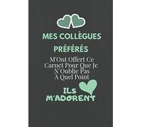 Mes Collègues Préférés: Joli carnet de notes ligné pour collègues travail, équipe, boss patron bureau employé Cadeau d'anniversaire -départ En retraite Noël humour