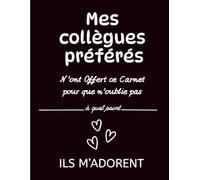 Mes collègues préférés: Journal de travail humoristique - Carnet drôle et rigolo - Cadeau collègue, départ en retraite, bonne continuation
