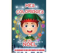 Mes coloriages de Noël: 40 coloriages avec modèles en couleurs | enfants de 3 à 12 ans et plus | Noël | 2020 | coloriages pour garçon et fille | Papier qualité crème