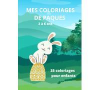 Mes coloriages de pâques pour les enfants de 2 à 6 ans: 35 pages de lapins de pâques et d’œufs de pâques à colorier !