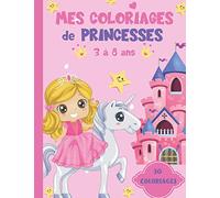 Mes Coloriages de Princesses: 30 Jolis Coloriages grand format, pour les enfants : filles et garçons de 3 à 8 ans