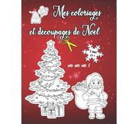 Mes coloriages et découpages de Noel - 5 ans et + HO HO HO: GRANDS DESSINS de Noël à colorier et découper, apprentissage des ciseaux, dessins faciles... Joyeux Noël