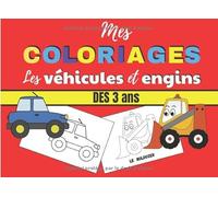 Mes Coloriages Les Véhicules et Engins: Cahier pour garçons et fille dès 3 ans| Apprendre à colorier sans dépasser|30 dessins enfant|Format 20.96 x 15.24 cm