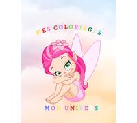 Mes Coloriages: Livre de coloriage pour fille de 2 à 10 ans. Retrouves tes univers préférés dans un seul cahier, Elfe, Licorne, animaux et princesses, ils sont tous là.