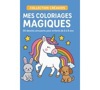 Mes coloriages magiques: 50 dessins amusants pour enfants de 6 à 8 ans