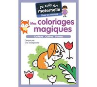 Je suis en maternelle - Mes coloriages magiques - Chez les moyens: Couleurs - Chiffres - Formes