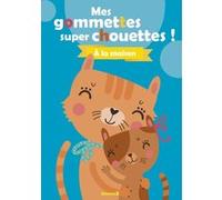 Mes colos et gommettes super chouettes ! A la maison (Chats) Collectif (Auteur)